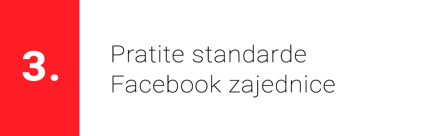 Pravilo 3. - Pratite standarde Facebook zajednice