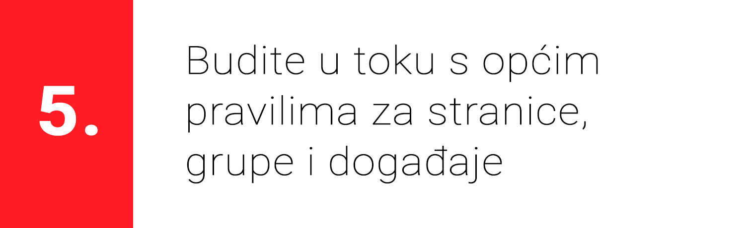 Pravilo 5. - Budite u toku s općim pravilima za stranice, grupe i događaje