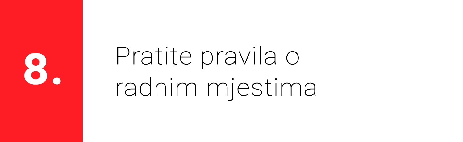 Pravilo 8. - Pratite pravila o radnim mjestima