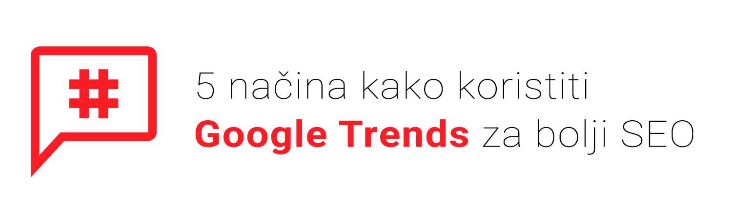 5 načina kako koristiti Google Trends za bolji SEO