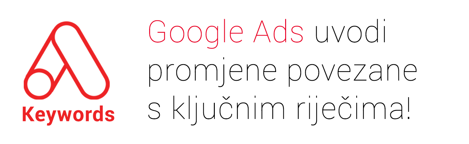 Google Ads uvodi promjene povezane s ključnim riječima!