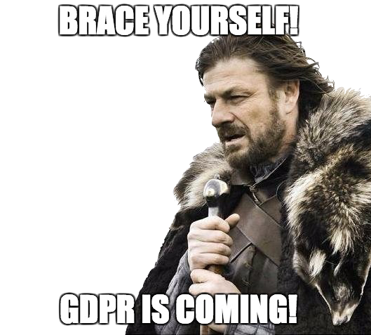 Brace yourself! GDPR is coming!