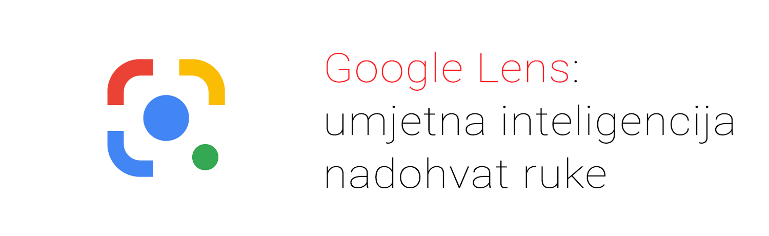 Google Lens: umjetna inteligencija nadohvat ruke