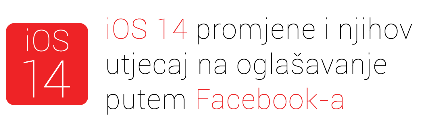iOS 14 promjene i utjecaj na oglašavanje putem Facebook-a