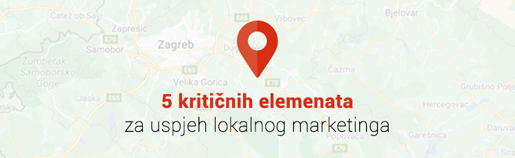 5 kritičnih elemenata za uspjeh lokalnog marketinga