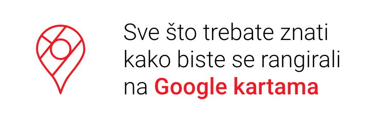 Sve što trebate znati kako biste se rangirali na Google kartama!