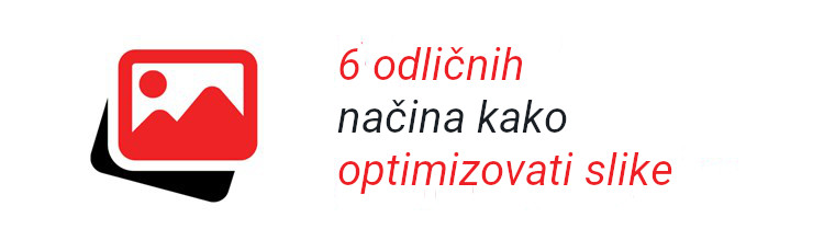 6 odličnih načina kako optimizirati slike na svojoj web stranici